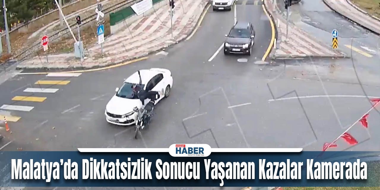 Malatya’da Dikkatsizlik Sonucu Yaşanan Kazalar Kamerada