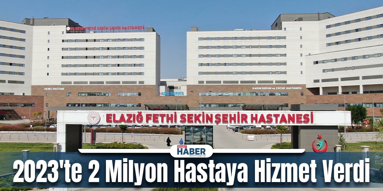 Elazığ Fethi Sekin Şehir Hastanesi, 2023'te 3 Katı Hasta Kabul Ederek Rekor Kırdı