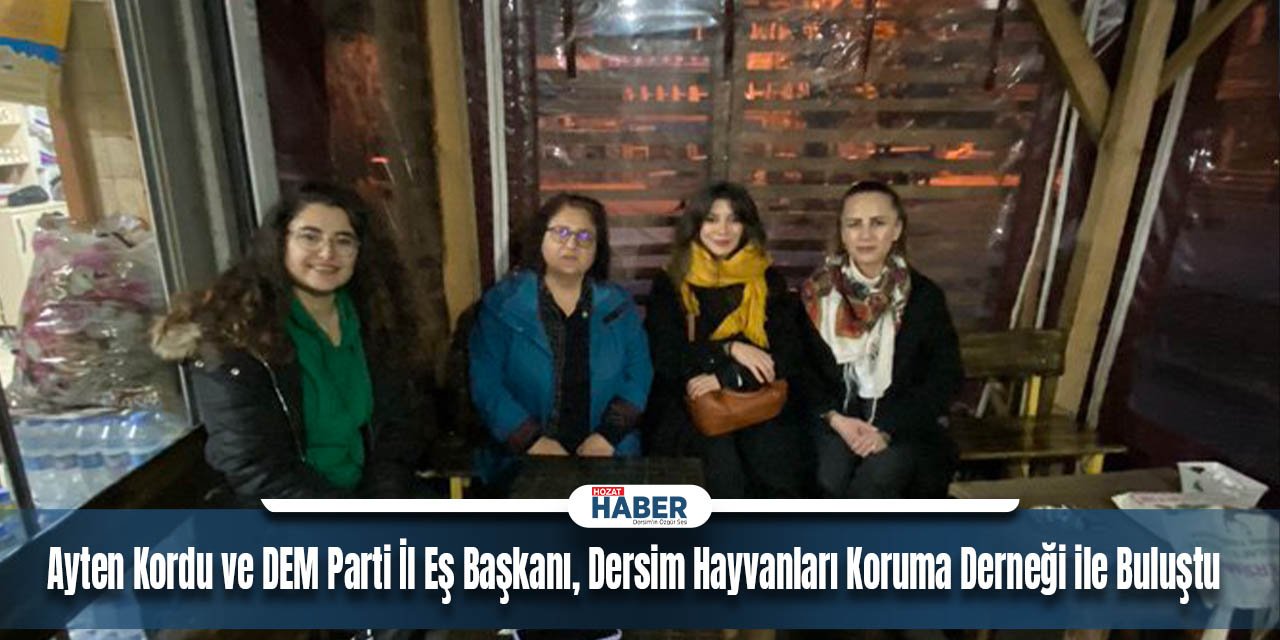 Ayten Kordu ve DEM Parti İl Eş Başkanı, Dersim Hayvanları Koruma Derneği ile Buluştu