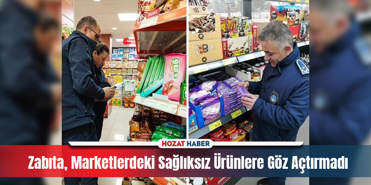 Erzincan'da Zabıta, Marketlerdeki Sağlıksız Ürünlere Göz Açtırmadı: İşte Detaylar