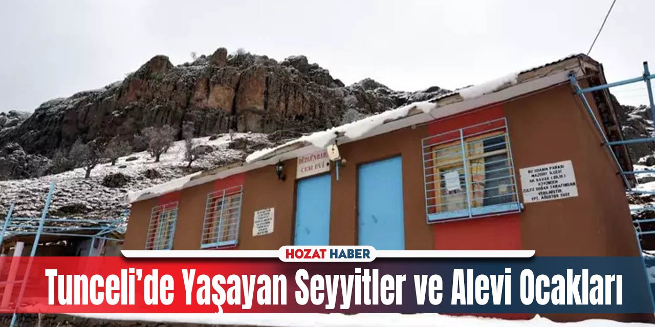 Tunceli’de Yaşayan Seyyitler ve Alevi Ocakları