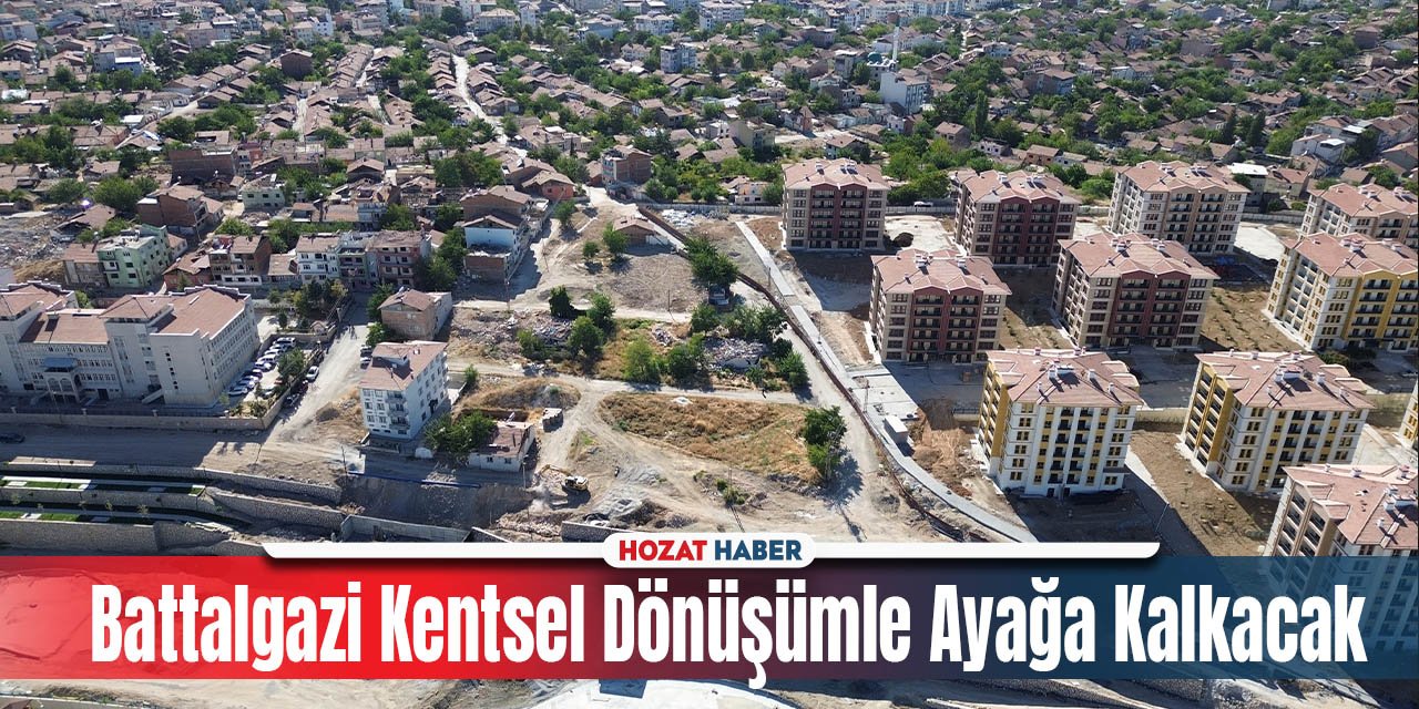 Malatya Depremlerinden Etkilenen Battalgazi, Kentsel Dönüşümle Yeniden Şekilleniyor