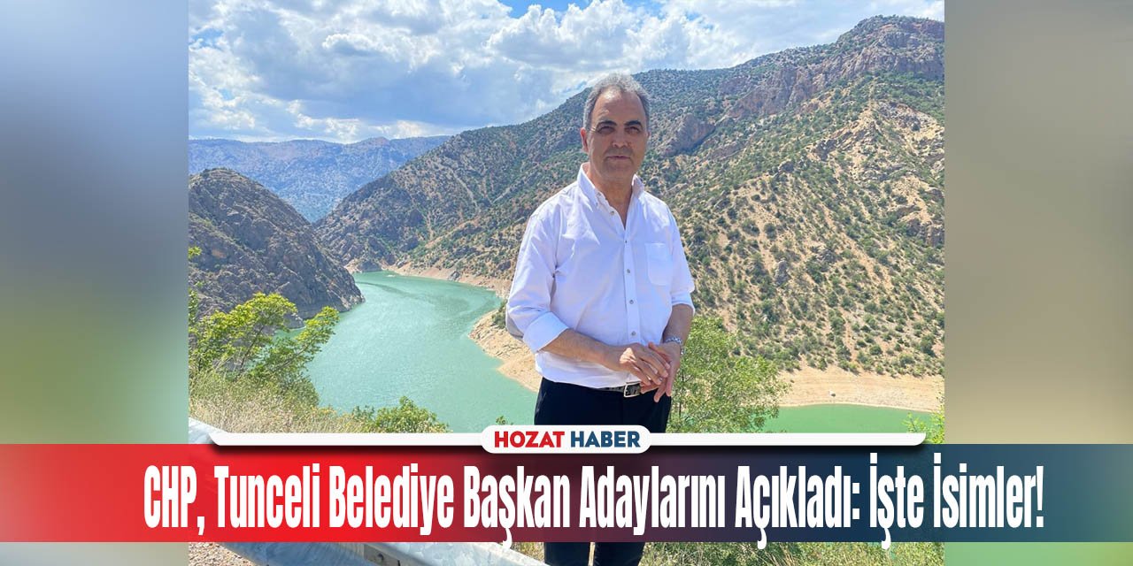CHP, Tunceli Belediye Başkan Adaylarını Açıkladı: İşte İsimler!