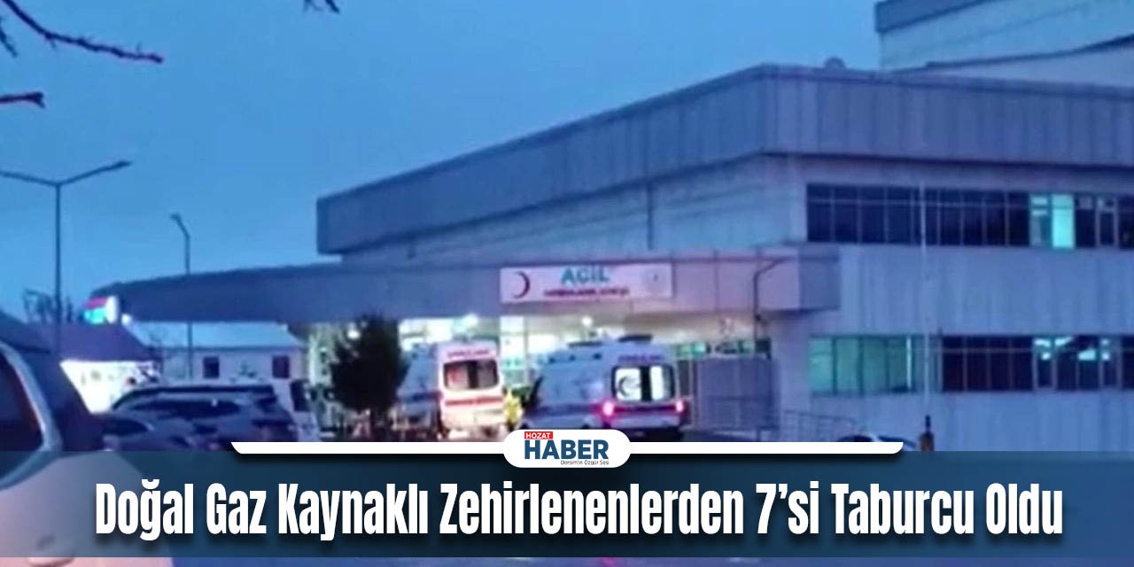 Doğal Gaz Kaynaklı Zehirlenenlerden 7’si Taburcu Oldu