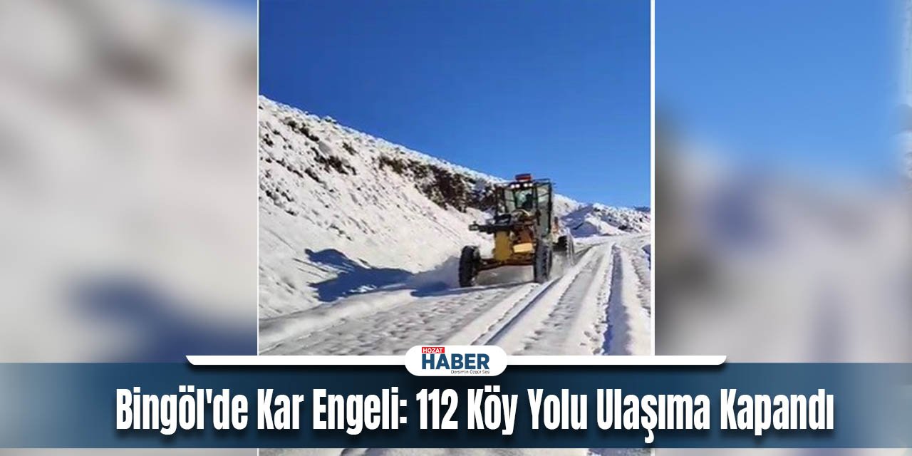 Bingöl'de Kar Engeli: 112 Köy Yolu Ulaşıma Kapandı