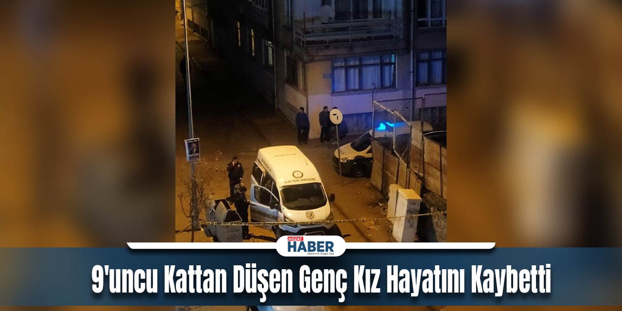 Elazığ'da Dram: 9'uncu Kattan Düşen Genç Kız Hayatını Kaybetti