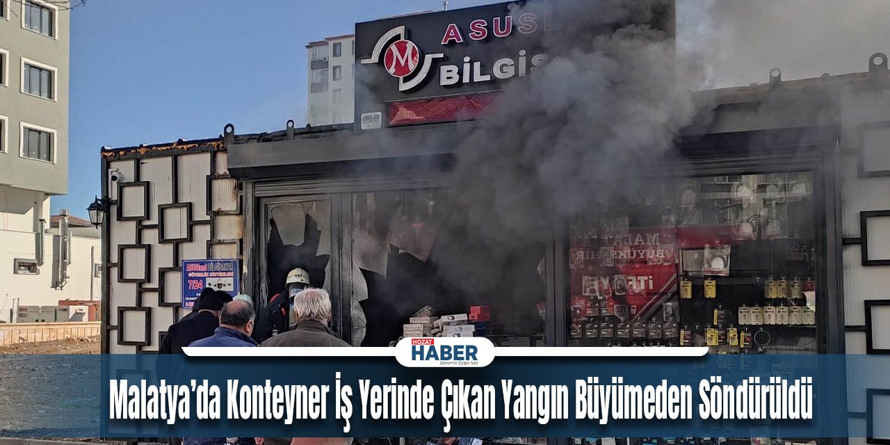 Malatya’da Konteyner İş Yerinde Çıkan Yangın Büyümeden Söndürüldü