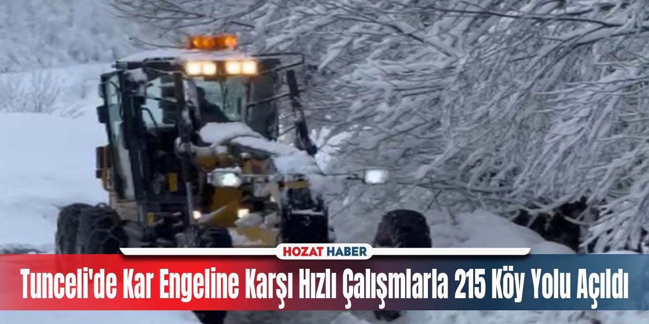 Tunceli'de Kar Engeline Karşı Hızlı Çalışmlarla 215 Köy Yolu Açıldı