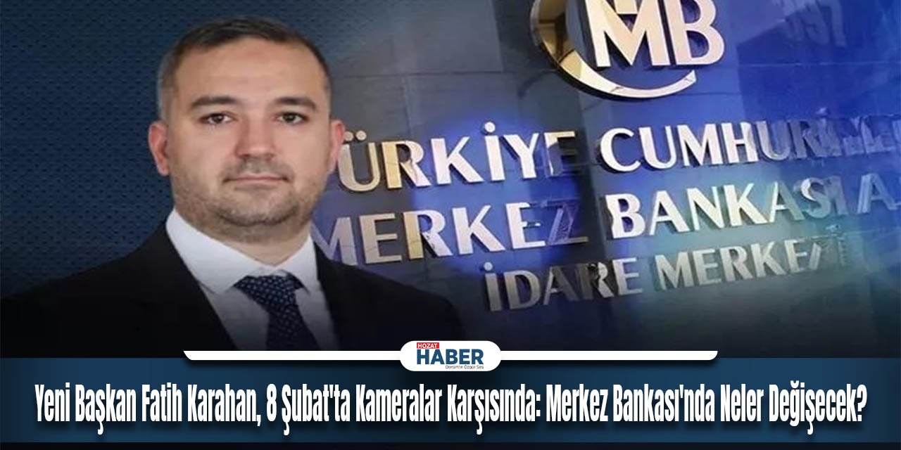 Yeni Başkan Fatih Karahan, 8 Şubat'ta Kameralar Karşısında: Merkez Bankası'nda Neler Değişecek?