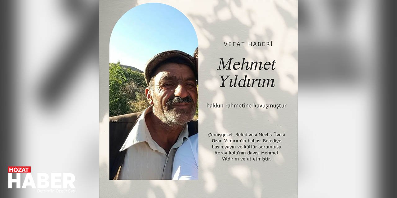 Çemişgezek Belediye Basın,Yayın Ve Kültür Sorumlusu Koray Kola'nın Dayısı Mehmet Yıldırım Vefat Etmiştir.