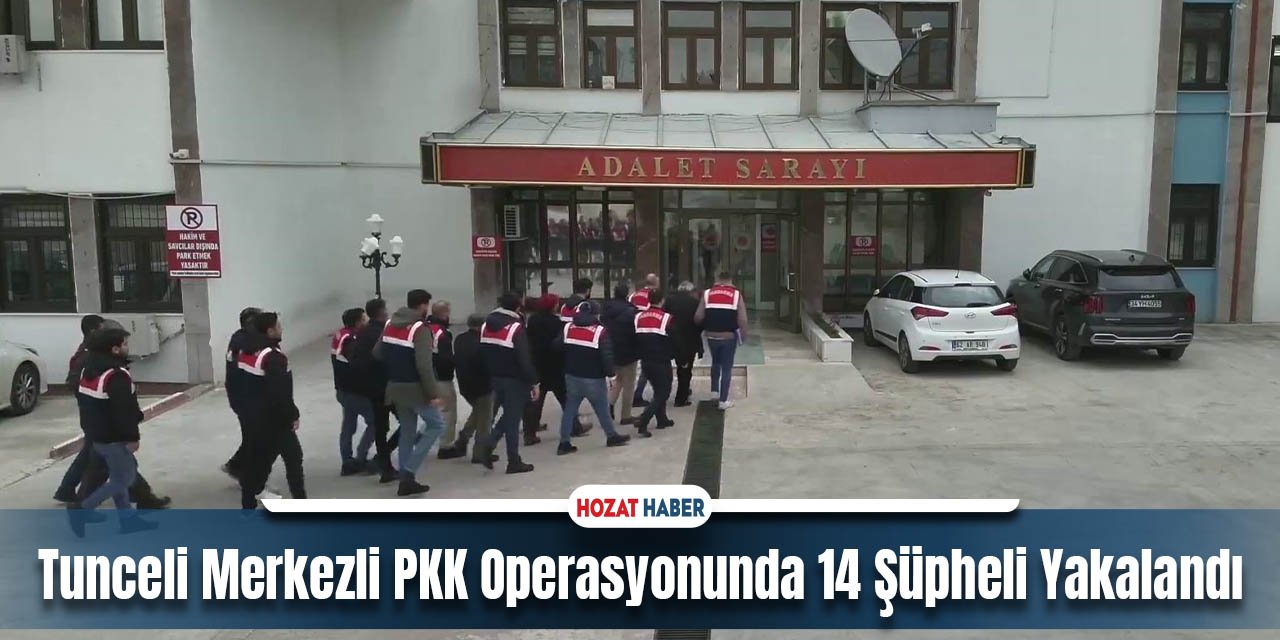 Tunceli Merkezli PKK Operasyonunda 14 Şüpheli Yakalandı