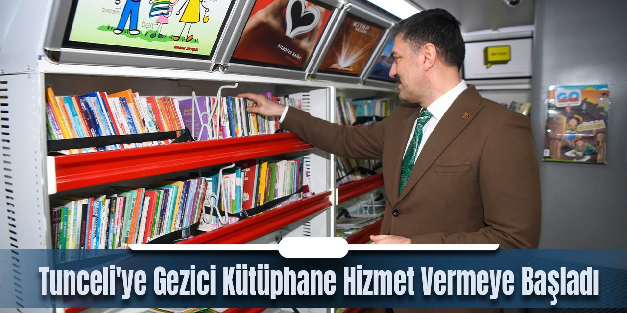 Tunceli'ye Gezici Kütüphane Hizmet Vermeye Başladı