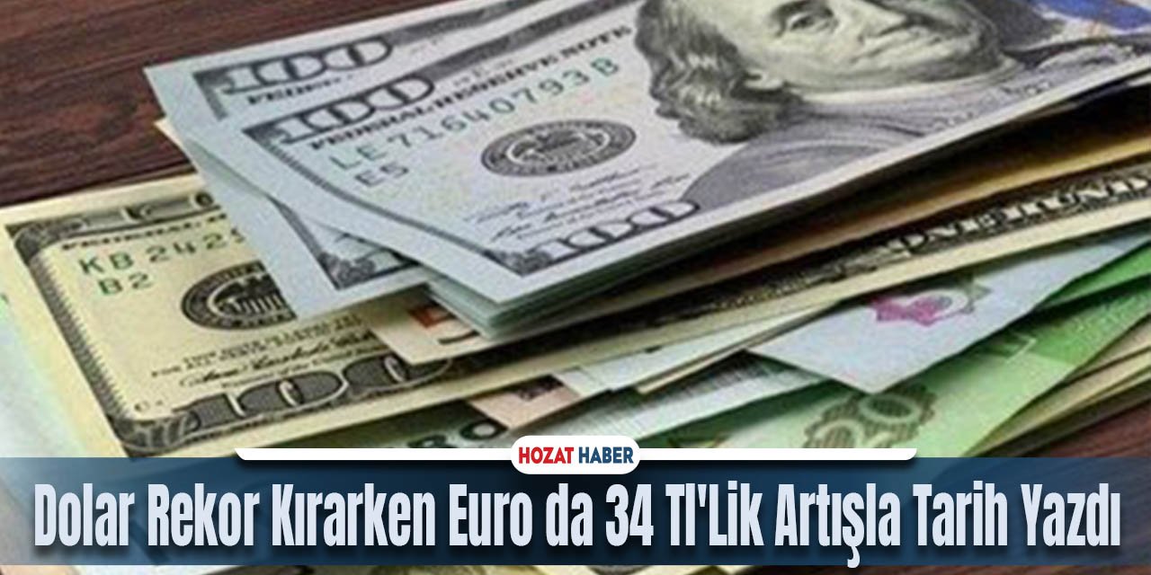 Dolar Rekor Kırarken Euro da 34 Tl'Lik Artışla Tarih Yazdı