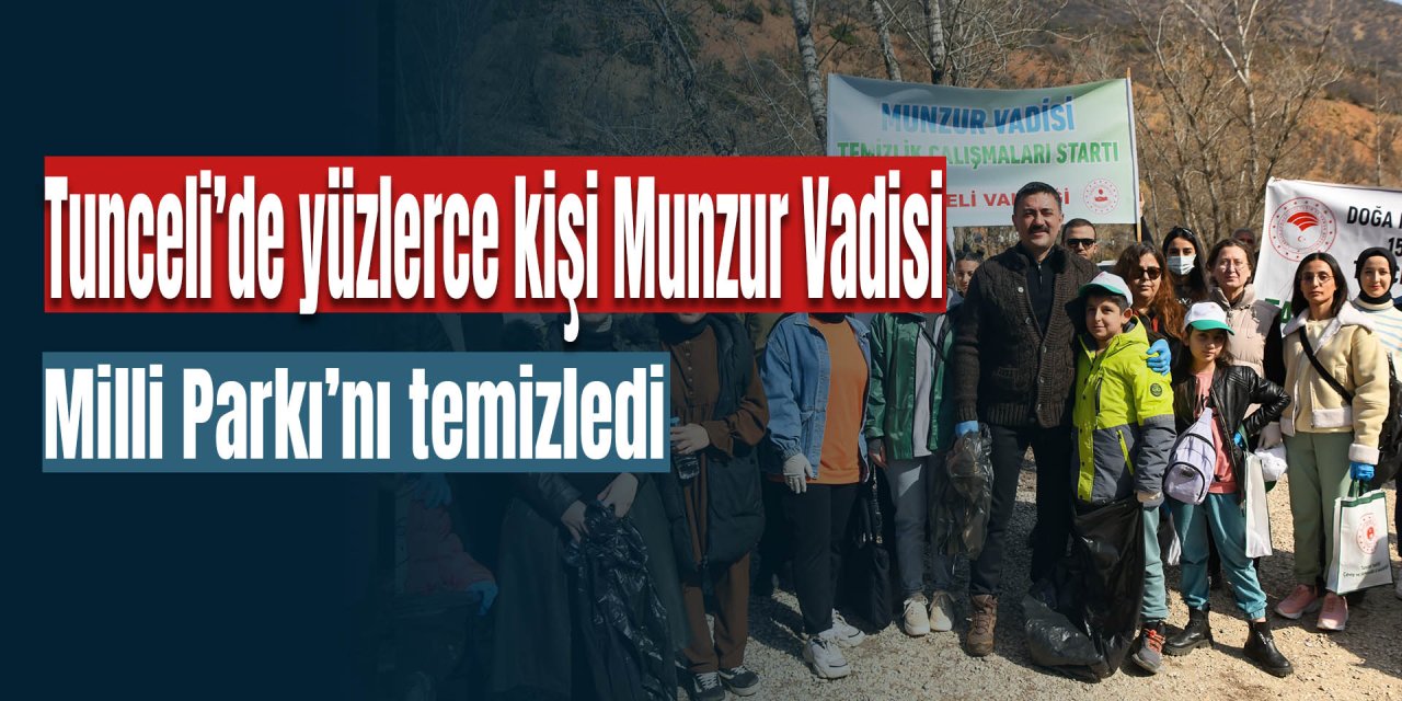 Tunceli Halkı Munzur Vadisi'ni Temizliyor: Çevre Bilinciyle Bir Araya Geldiler