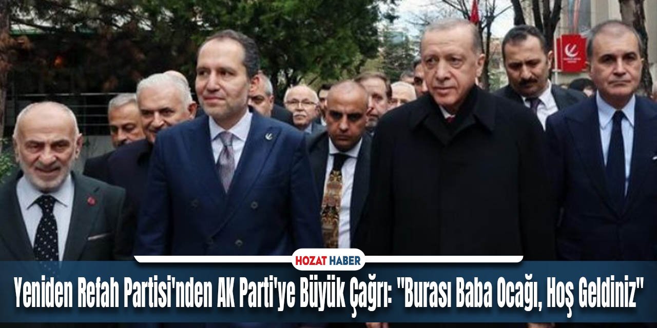 Yeniden Refah Partisi'nden AK Parti'ye Büyük Çağrı: "Burası Baba Ocağı, Hoş Geldiniz"