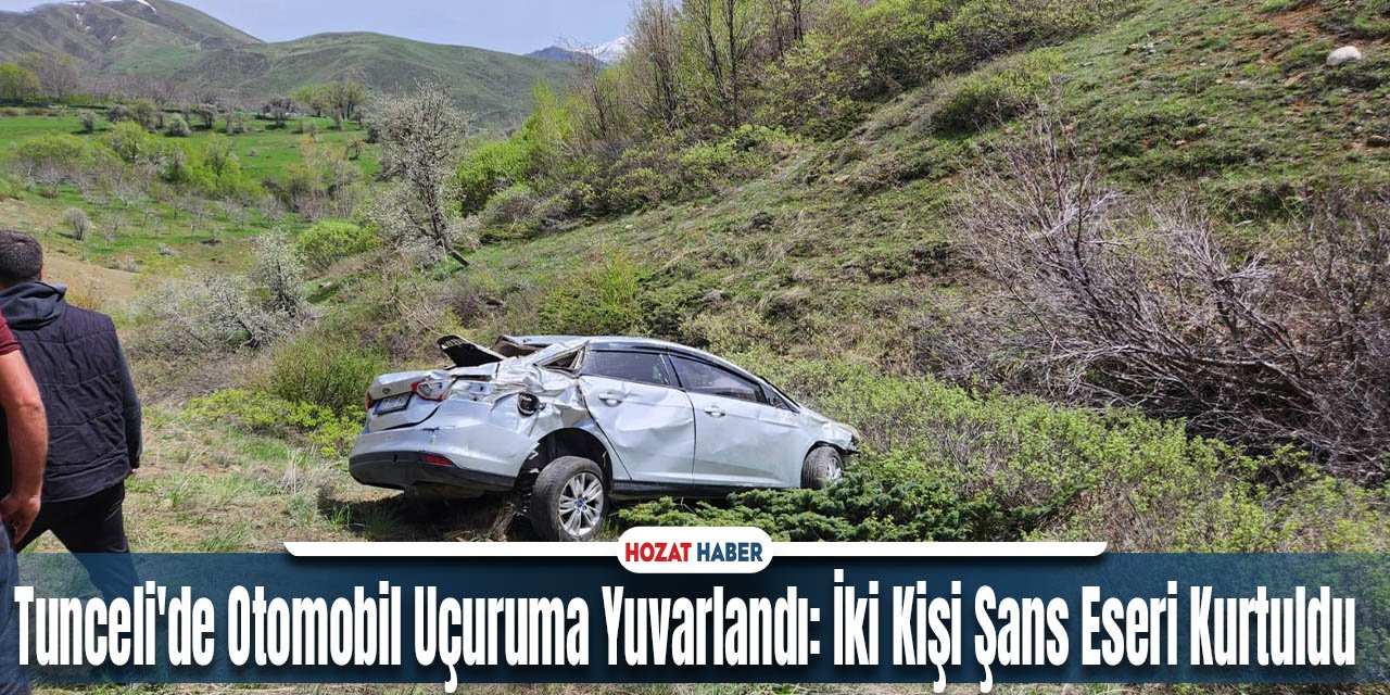 Tunceli'de Otomobil Uçuruma Yuvarlandı: İki Kişi Şans Eseri Kurtuldu