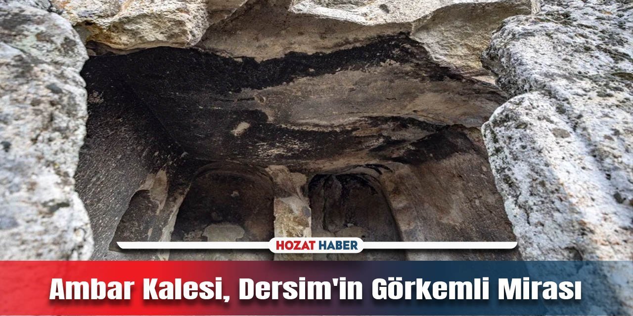 Ambar Kalesi, Dersim'in Görkemli Mirası