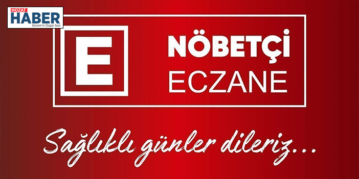 22 Temmuz 2023 Tunceli ve İlçeleri Nöbetçi Eczaneleri