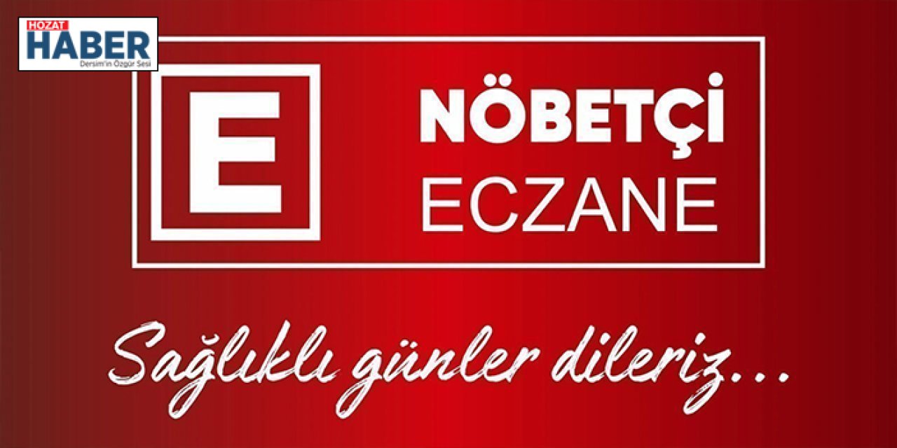 23 Temmuz 2023 Tunceli ve İlçeleri Nöbetçi Eczaneleri