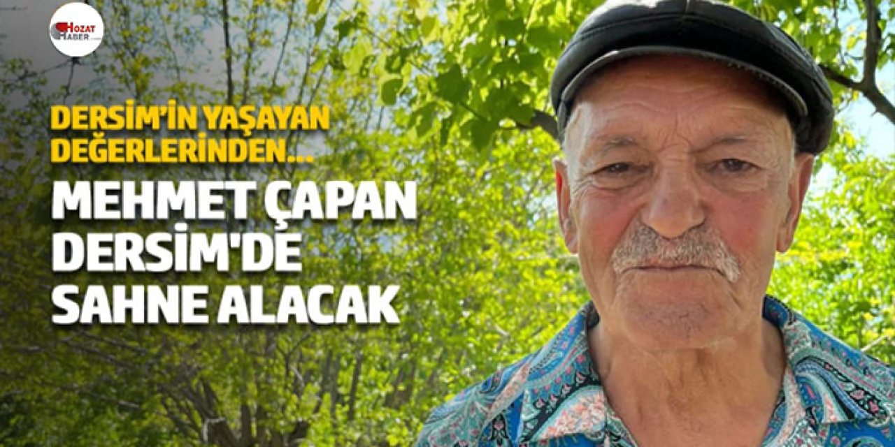 Mehmet Çapan Dersim'de sahne alacak