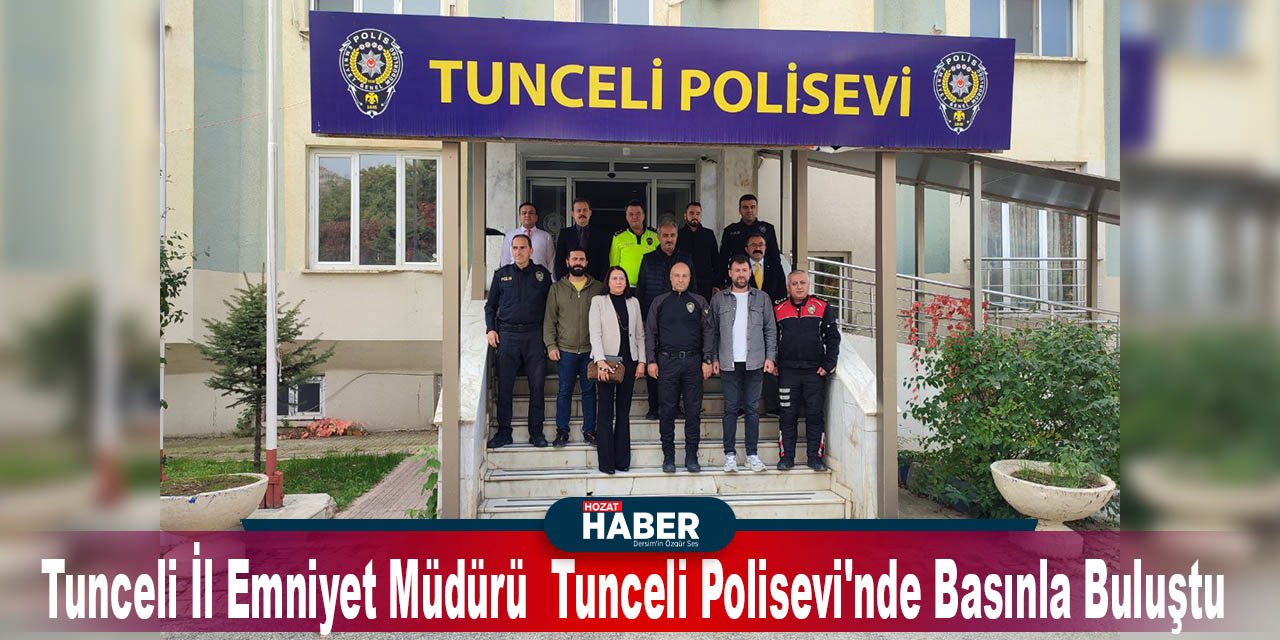 Tunceli İl Emniyet Müdürü  Tunceli Polisevi'nde Basınla Buluştu