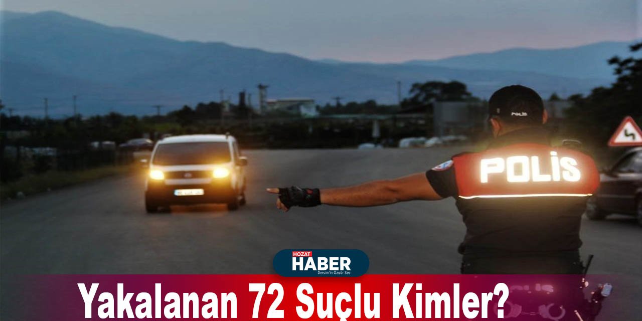 Yakalanan 72 Suçlu Kimler?