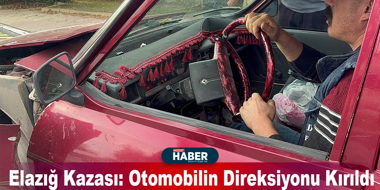 Elazığ Kazası: Otomobilin Direksiyonu Kırıldı