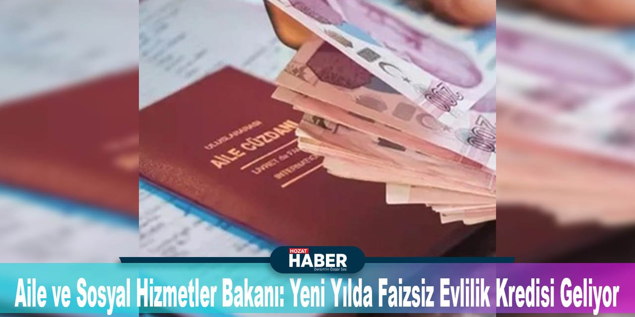 Aile ve Sosyal Hizmetler Bakanı: Yeni Yılda Faizsiz Evlilik Kredisi Geliyor