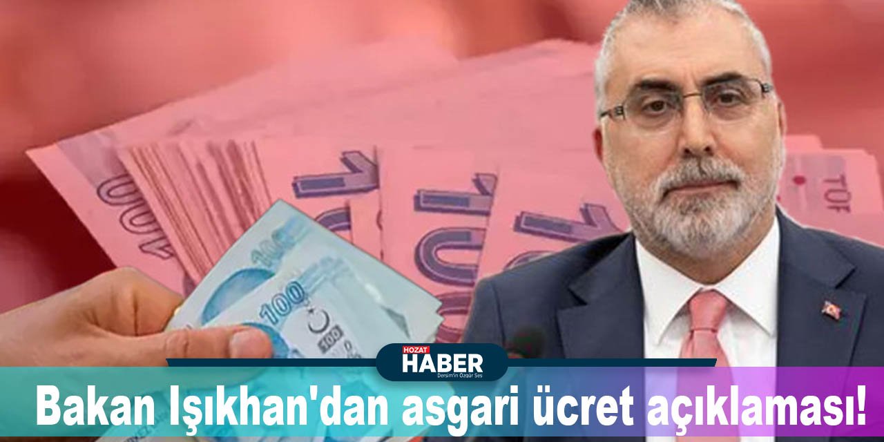 Bakan Işıkhan'dan asgari ücret açıklaması!