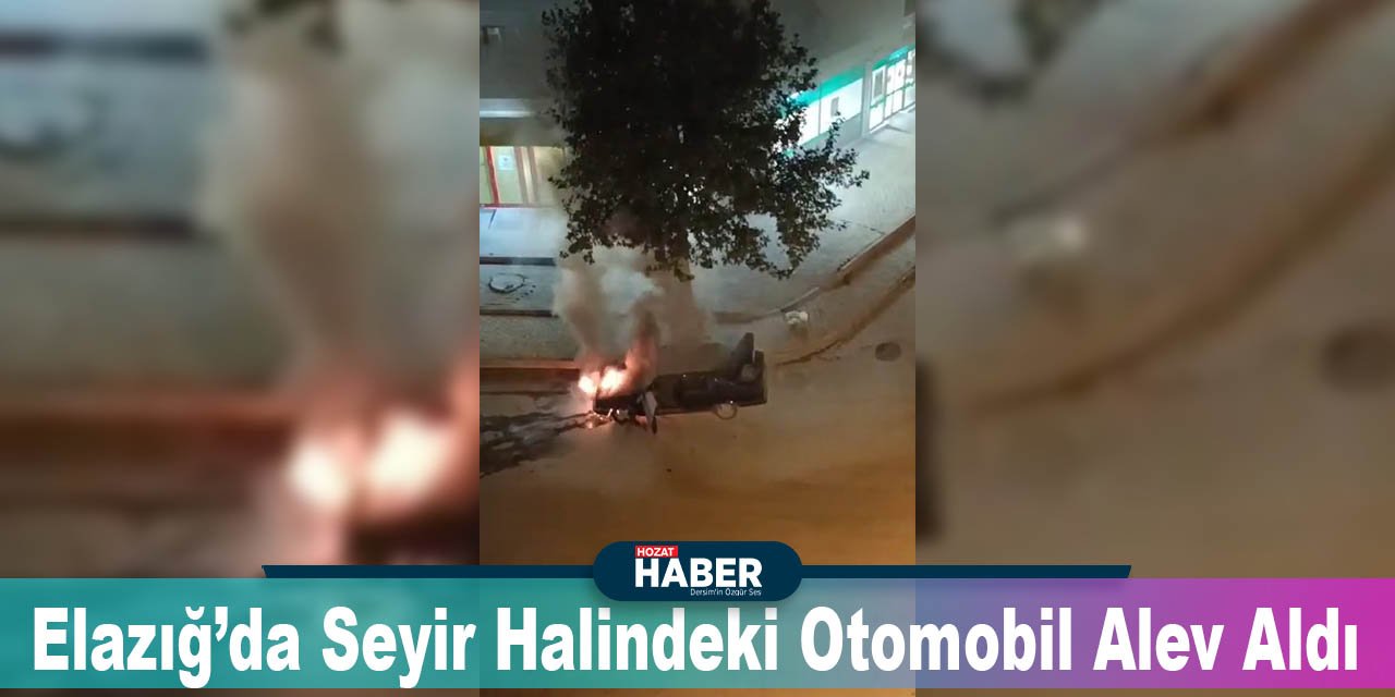 Elazığ’da Seyir Halindeki Otomobil Alev Aldı