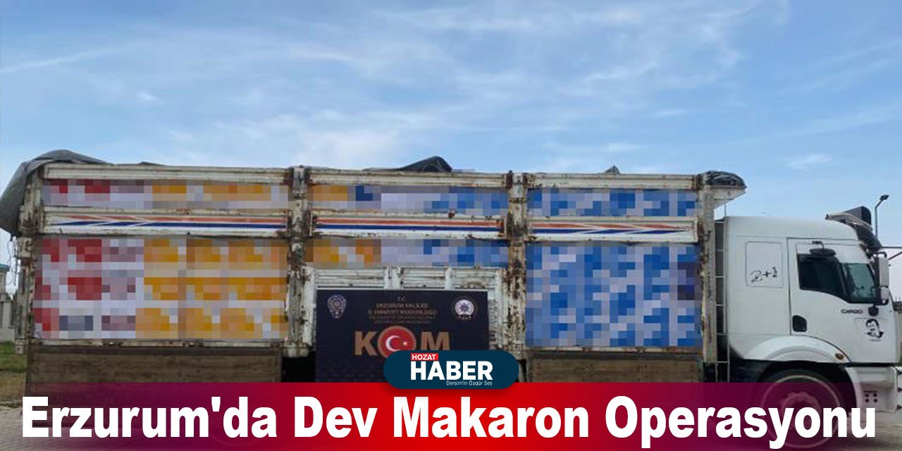 Erzurum'da Dev Makaron Operasyonu