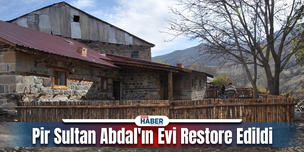 Pir Sultan'ın 500 Yıllık Evi Hacılı Köyünde Restore Edildi