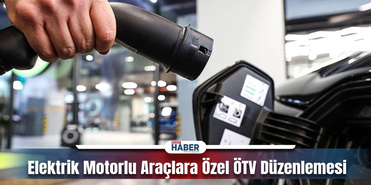 Elektrik Motorlu Araçlara Özel ÖTV Düzenlemesi