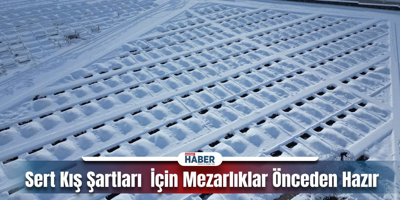 Kışa Hazırlık Çalışmalarını Tamamladı Bin Mezar Yeri Önceden Hazır