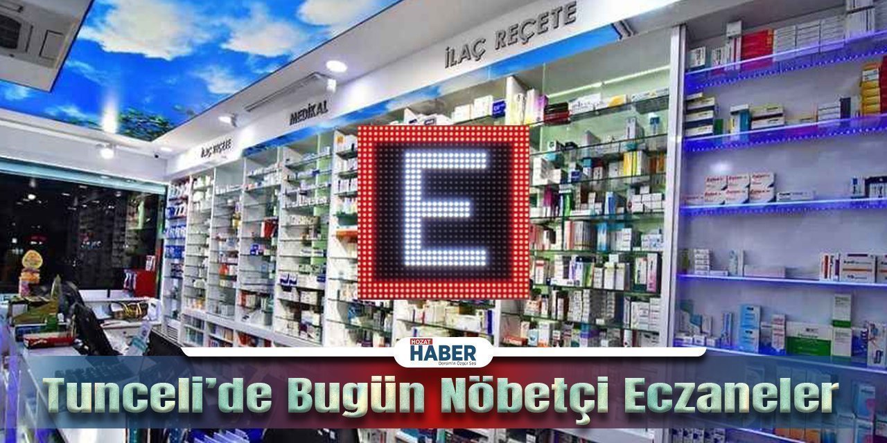 27 Kasım 2023 Dersim ve İlçeleri Nöbetçi Eczaneleri