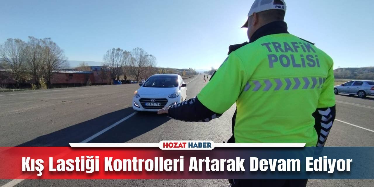 Sürücüler Dikkat Kış Lastiği Zorunluluğu Denetimleri Devam Ediyor