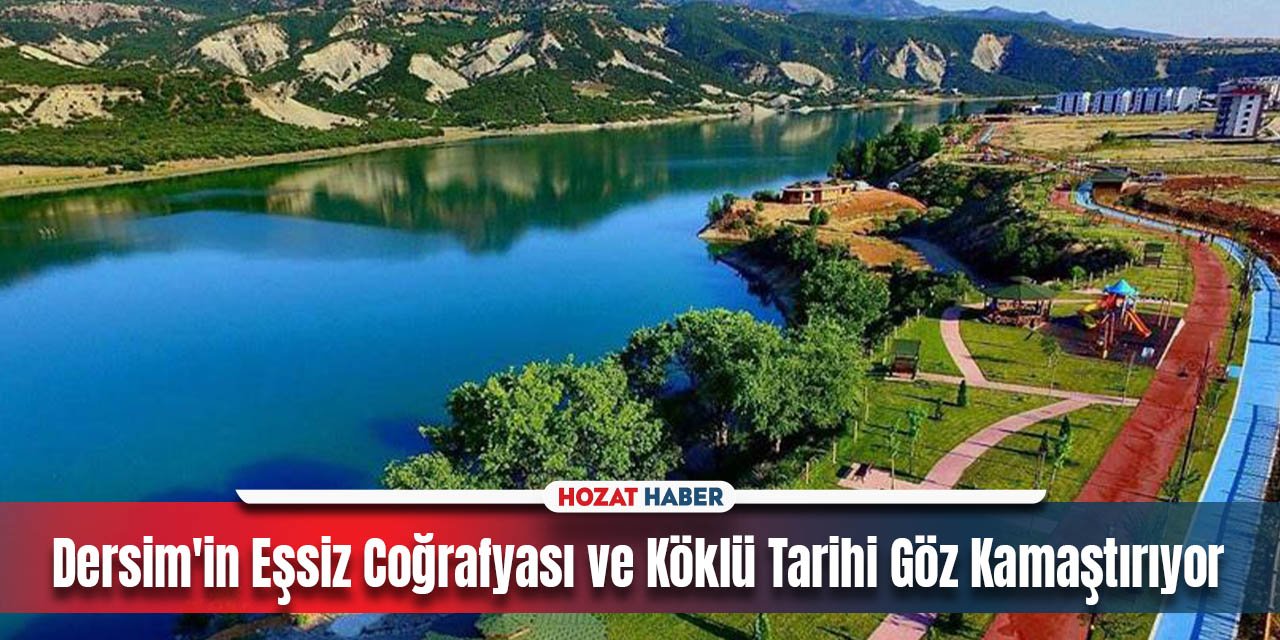 Dersim'in Eşsiz Coğrafyası ve Köklü Tarihi Göz Kamaştırıyor!