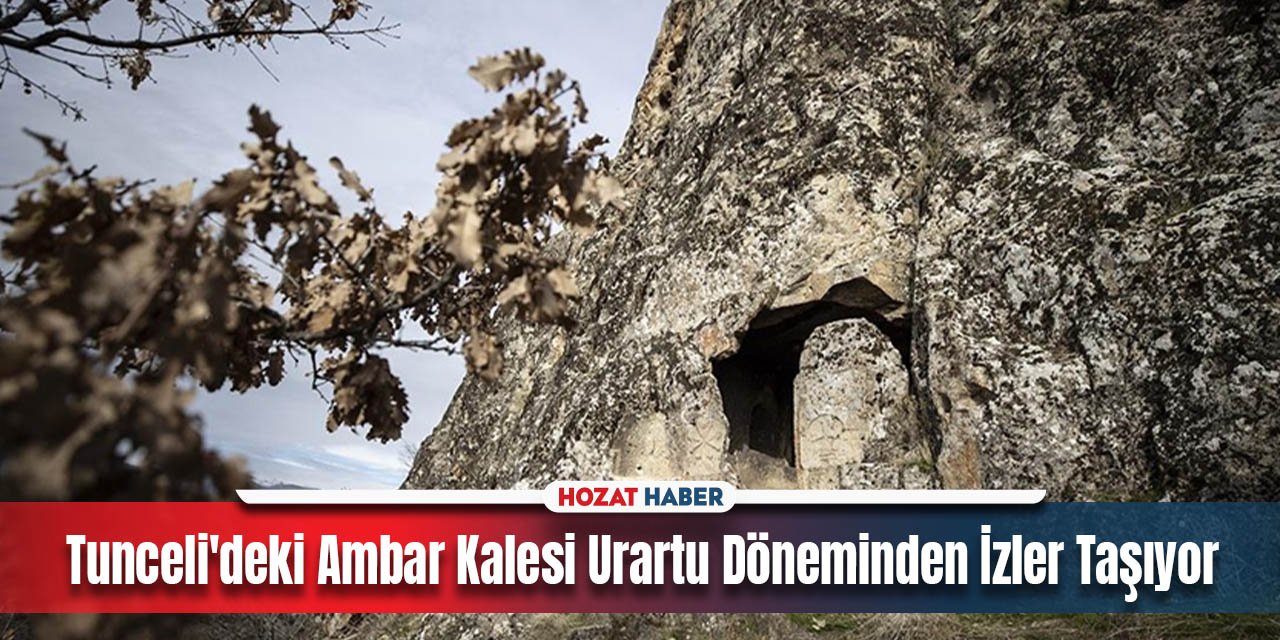 Tunceli'deki Ambar Kalesi Urartu Döneminden İzler Taşıyor