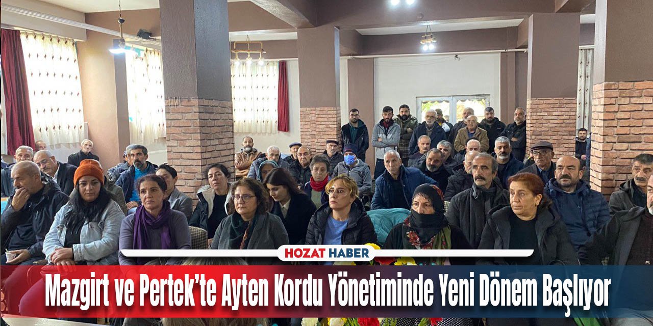 Mazgirt ve Pertek'te Ayten Kordu Yönetiminde Yeni Dönem Başlıyor.