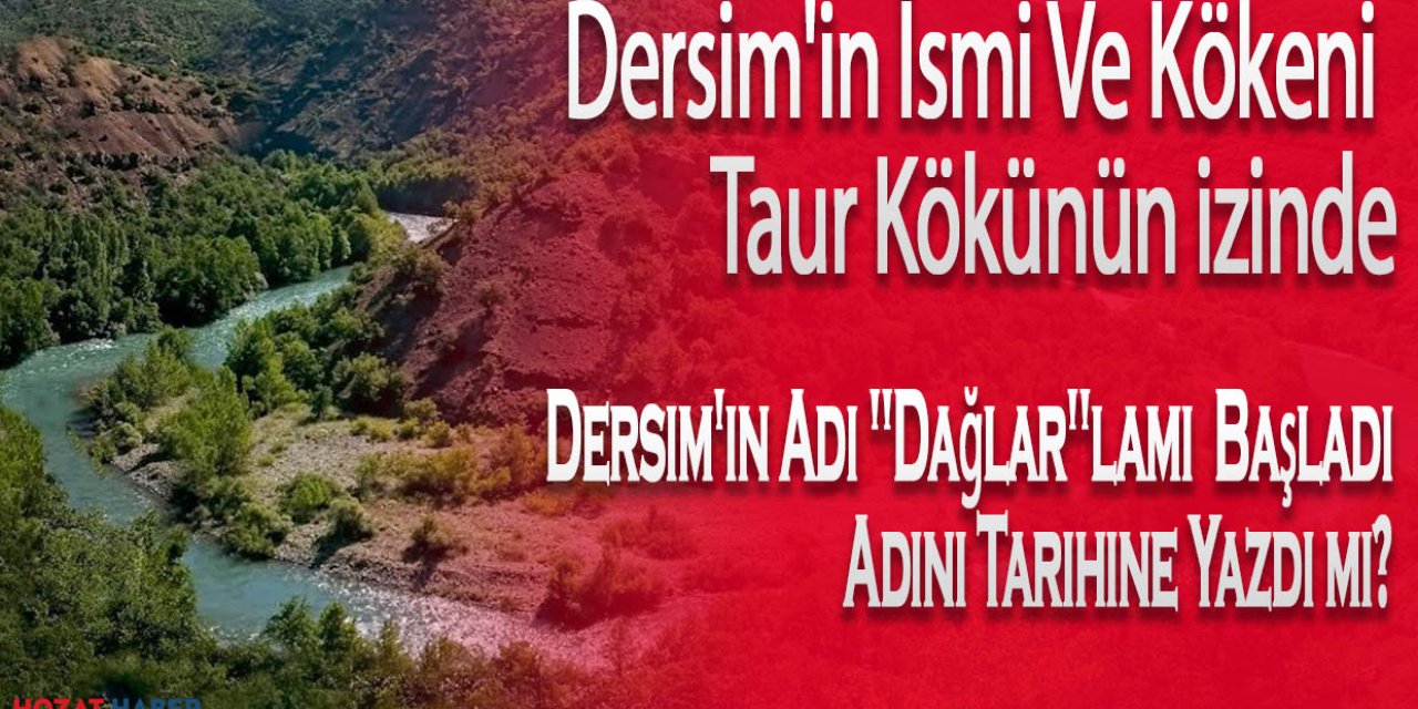 Dersim İsminin Kökenine Işık Tutacak Yeni Keşif