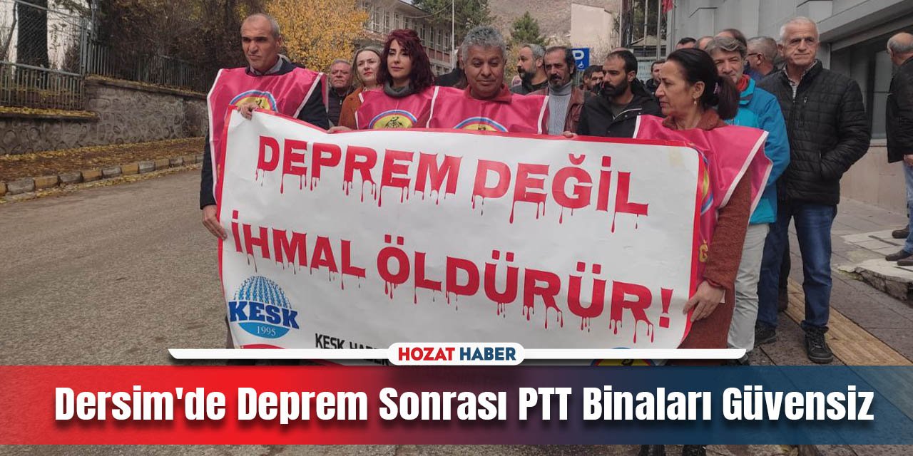 Dersim'de PTT İşçileri  Acil Boşaltma Kararına Rağmen Tehlikeli Binalarda Çalışıyor