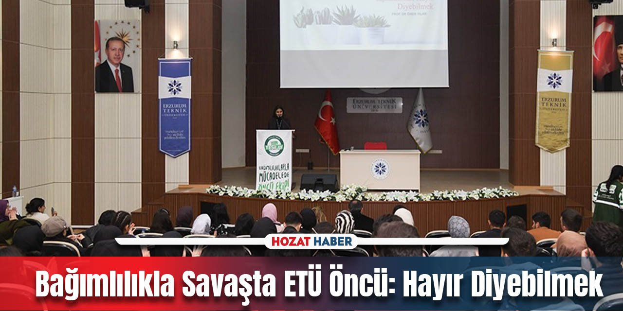 ETÜ'de Gençlere Bağımlılıkla Mücadele Rehberi: 'Hayır Diyebilmek' Konferansı Düzenlendi