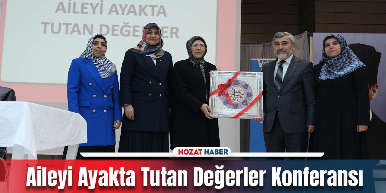 Kadınları Bilinçlendiren Konferans: Aileyi Ayakta Tutan Değerler