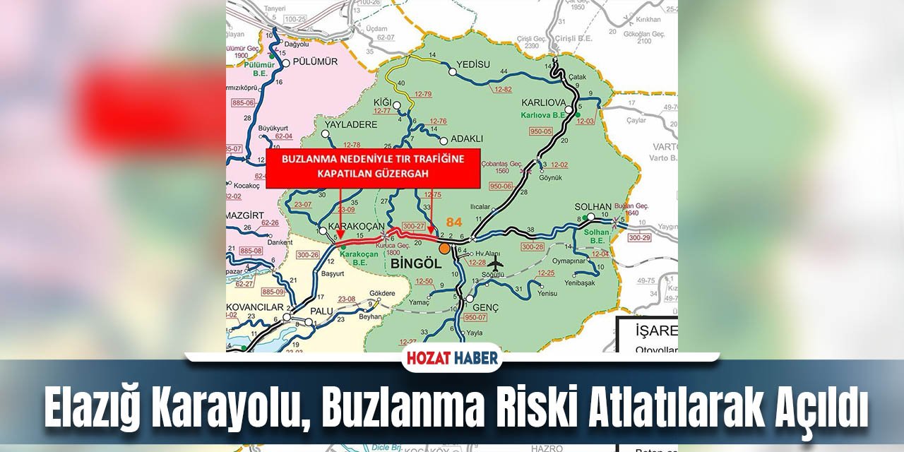 Aşırı Buzlanma Nedeniyle Kapatılan Bingöl-Elazığ Karayolu Trafiğe Açıldı