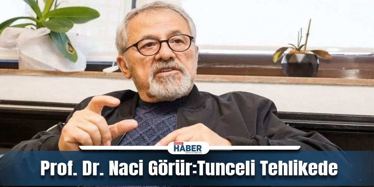 Prof. Dr. Naci Görür: Tunceli'yi Depreme Hazırlayın