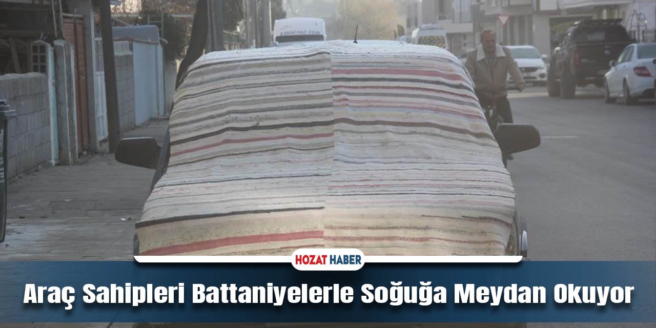 Araç Sahipleri Battaniyelerle Soğuğa Meydan Okuyor