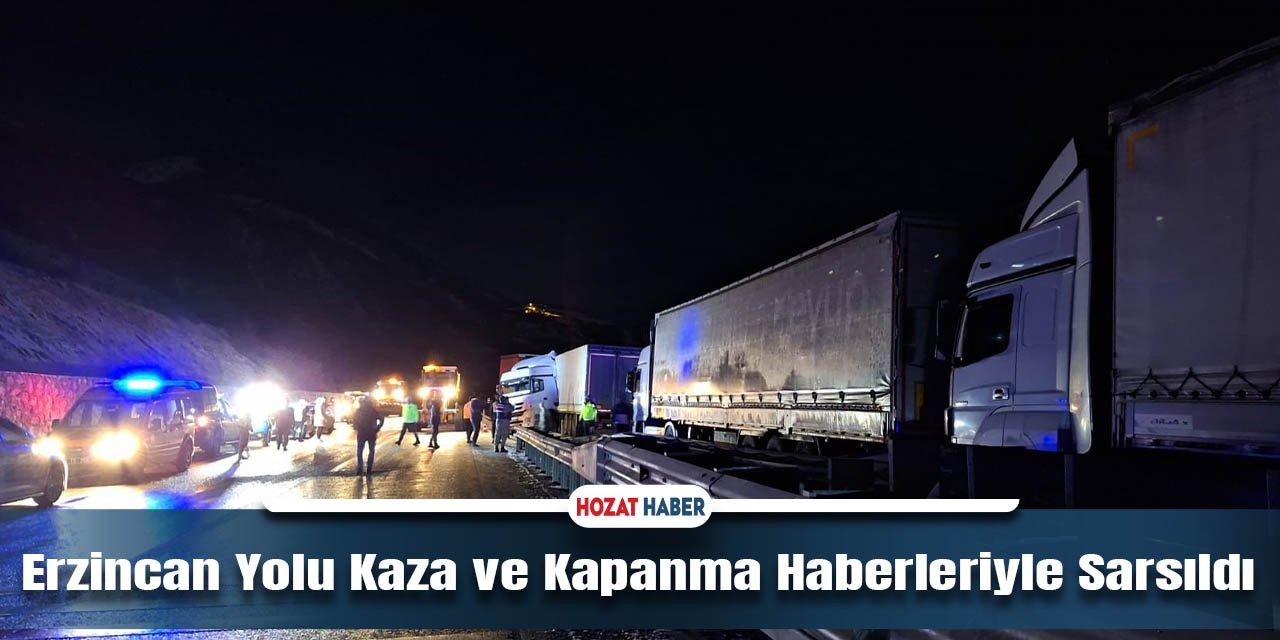 Erzincan Yolu Kaza ve Kapanma Haberleriyle Sarsıldı