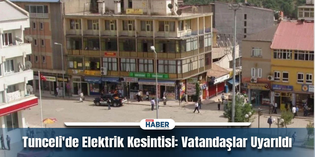 Tunceli'de Planlı Elektrik Kesintisi