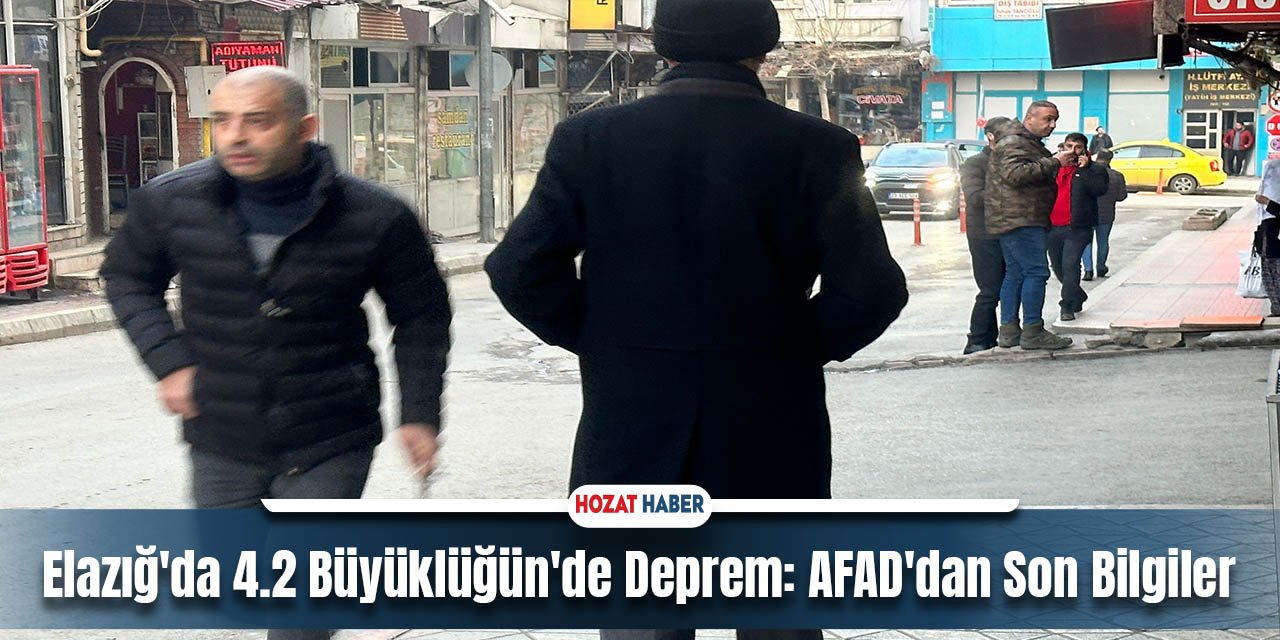 Elazığ'da 4.2 Büyüklüğün'de Deprem: AFAD'dan Son Bilgiler