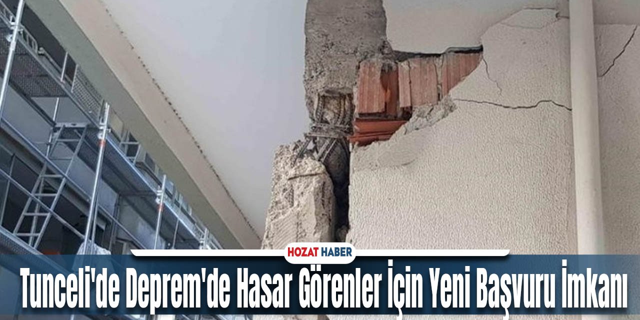 Tunceli'de Deprem'de Hasar Görenler İçin Yeni Başvuru İmkanı